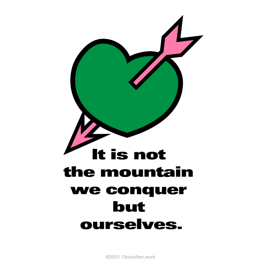 我々が征服するのは山ではなく自分自身である。